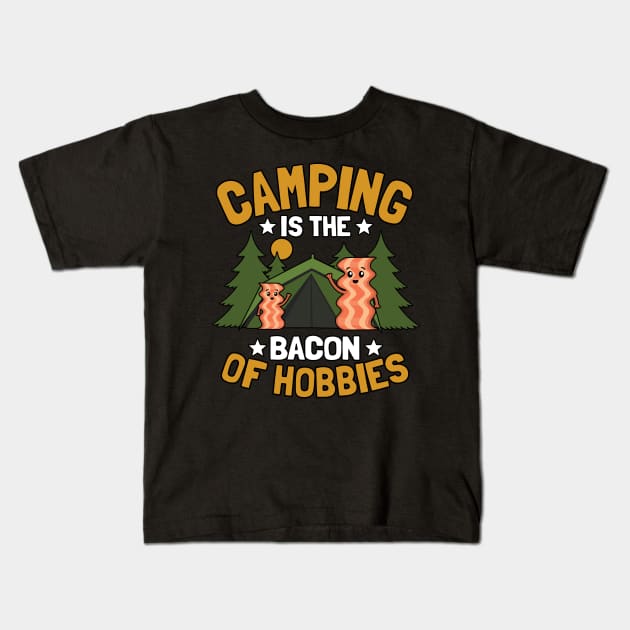 Camping Is The Bacon Of Hobbies Funny Outdoor Gift Kids T-Shirt by Kuehni